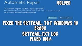 How to Fixed Resolve SrtTrail.txt Log Error on Windows 10 100% Blue screen   [SOLVED] [4K]