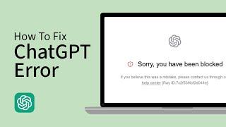 How To Fix ChatGPT 'Sorry You Have Been Blocked' Error