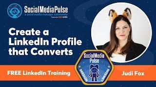 LIVE TRAINING: Judi Fox: Create a LinkedIn Profile that Converts