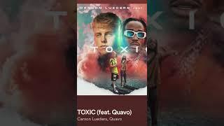 TOXIC FT QUAVO out now!