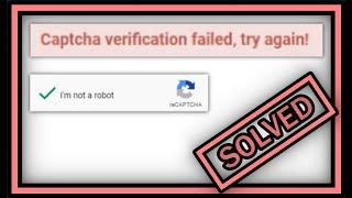 Captcha Verification Failed Try Again (I'm Not A Robot / Chrome Browser / reCaptcha)