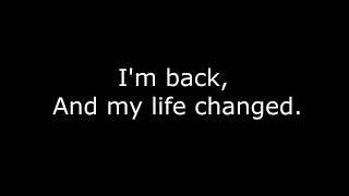 I'm back, And my life changed.