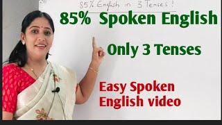 85% Spoken English only 3 Tenses. Very Important