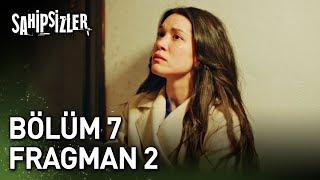 Sahipsizler 7. Bölüm 2. Fragman