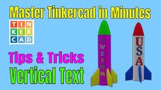 Tinkercad Vertical Text Tips & Tricks Slick Rocket Upgrades too!