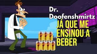 Dr. Doofenshmirtz - Já Que Me Ensinou a Beber (AI, IA Cover)