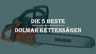 Die 5 Beste Dolmar Kettensägen Test