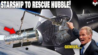 Not Dragon! SpaceX Starship To Rescue Nasa Hubble...