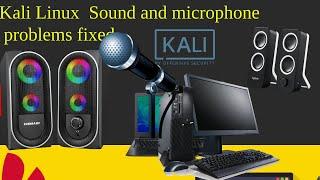 Kali Linux  Sound and microphone  problems fixed