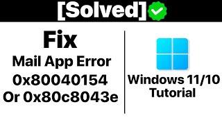 {Solved} How to Fix Mail App Error 0x80040154 or 0x80c8043e in Windows 11/10 [Tutorial]