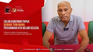 Calon Gubernur Papua Benhur Tomi Mano: Perjuangan Kita Belum Selesai