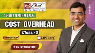 CA-INTER SEP. 2024 : COST AND MANAGEMENT ACCOUNTING - OVERHEAD CLASS 3 | BY - CA. LAVISH MATHANI