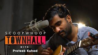 ScoopWhoop Townhall ft. Prateek Kuhad | Ep 11