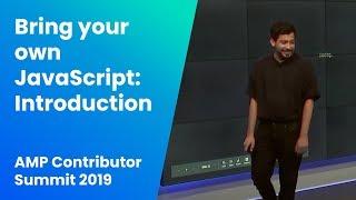 Bring your own JavaScript: Introduction to amp-script (AMP Contributor Summit ’19)