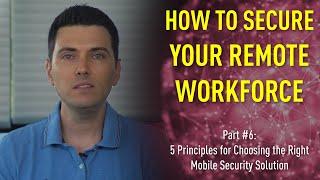 Part #6: 5 Principles for Choosing the Right Mobile Security Solution