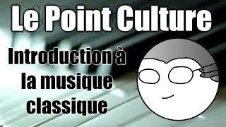 Point Culture : Introduction à la musique "classique"