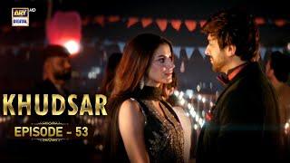 Khudsar Episode 53 | 1st July 2024 (English Subtitles) | ARY Digital Drama