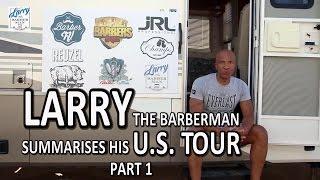 Larry The Barberman Summarises His U.S. Tour Part1