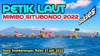 PETIK LAUT _ MIMBO SUMBERANYAR BANYUPUTIH SITUBONDO 2022 _ SUKSES