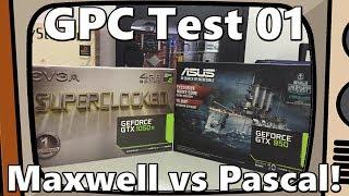 GPC Test 1: Maxwell vs Pascal Architectural Performance Difference Explored
