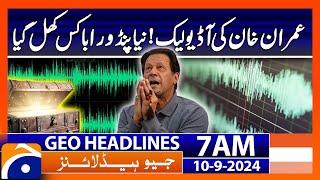 Imran Khan's Audio Leak | Geo News 7 AM Headlines | 10th Sep 2024