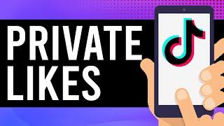 How To Make Your Liked Videos Private on TikTok