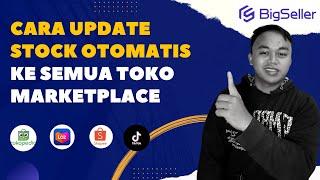 Cara Mudah Update Stock Produk Otomatis Di Banyak Toko Marketplace Dengan Bigseller