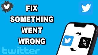 How To Fix And Solve Twitter Something Went Wrong | Final Solution