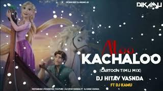 Aloo Kachaloo 2023 Timli - ( Cartoon Mix ) - Dj Hitav Ft, Dj Kamu (Vansda)