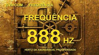 FREQUENCIA 888 Hz - HERTZ DA ABUNDÂNCIA, ATRAIR RIQUEZA, DINHEIRO, PROSPERIDADE PARA SUA VIDA