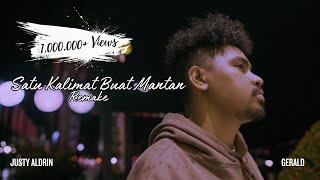 JUSTY ALDRIN - SATU KALIMAT BUAT MANTAN ft GERALD [Remake]