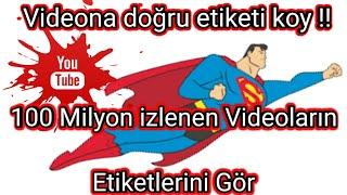 Video Etiket Bulma - Youtube etiket ekleme - 100 Milyon izlenen video etiketlerini nasıl görürüz ?