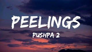 Pushpa 2 - PEELINGS (Lyrics) | Allu Arjun | Rashmika Mandanna | trending song | reels trending