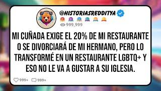 Mi CUÑADA Exige el 20% de mi Restaurante o se Divorciará de mi HERMANO, Pero lo Transformé en ...