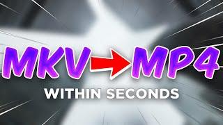How To Convert MKV To MP4 [WITHIN SECONDS]