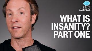 Ep 36: What is Insanity? Part 1 | INNER COSMOS WITH DAVID EAGLEMAN