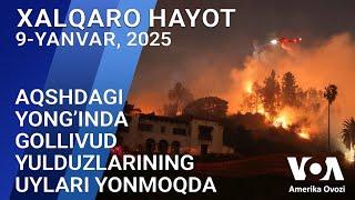 Xalqaro hayot - 9-yanvar, 2025-yil - AQShdagi yong’inda Gollivud yulduzlarining uylari yonmoqda