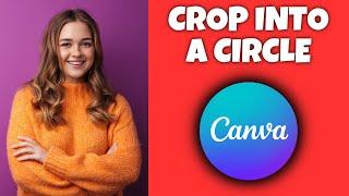 How To Crop An Image Into A Circle In Canva | Canva Tutorial