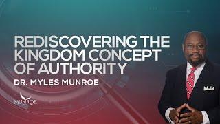 Mastering Kingdom Concept Of Authority: A Guided Journey With Dr. Myles Munroe | MunroeGlobal.com