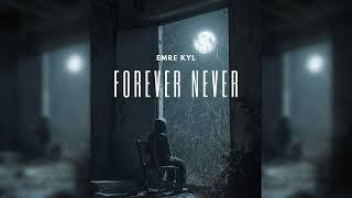 Emre KYL - Forever Never