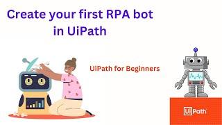 Create your first automation project in UiPath| RPA for Beginners