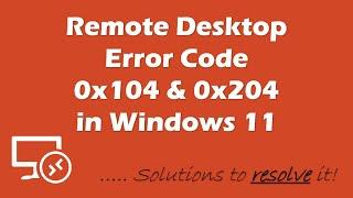 [RESOLVED] Remote Desktop Error Code 0x104 and 0x204 in Windows 11