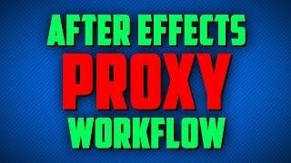 After Effects Proxy Workflow Tutorial