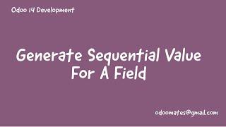18.How To Generate Sequential Value For Field In Odoo || Sequence in Odoo