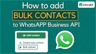 How to add bulk contacts to WhatsApp Business API | WhatsApp Automation | Interakt