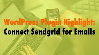 WordPress Plugin Highlight: Connect Sendgrid for Emails - WP The Podcast EP 739