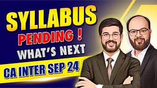 Syllabus Pending What's Next | CA Inter Sep 24 | How to Pass in CA Inter Sep 24 | ICAI Exams 2024