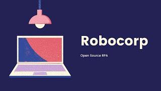 Robocorp - Open Source RPA