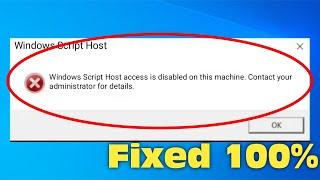 Windows Script Host access is disabled on this machine in Windows 11 / 10 / 8 / 7