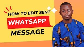 How to Edit Your Sent WhatsApp message.